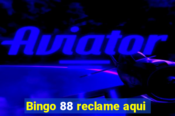 Bingo 88 reclame aqui